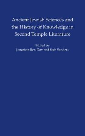 Ben-Dov / Sanders |  Ancient Jewish Sciences and the History of Knowledge in Second Temple Literature | eBook | Sack Fachmedien