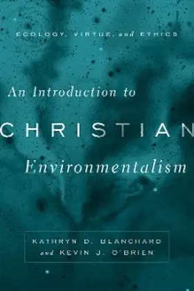 Blanchard / O'Brien |  An Introduction to Christian Environmentalism | eBook | Sack Fachmedien