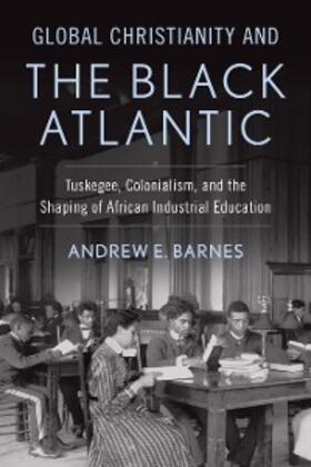Barnes |  Global Christianity and the Black Atlantic | eBook | Sack Fachmedien