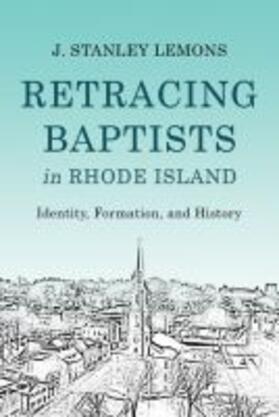 Lemons, J: Retracing Baptists in Rhode Island | Buch | 978-1-4813-0993-6 | sack.de