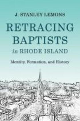  Lemons, J: Retracing Baptists in Rhode Island | Buch |  Sack Fachmedien