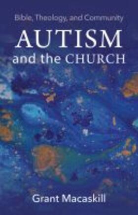 Macaskill, G: Autism and the Church | Buch | 978-1-4813-1125-0 | sack.de