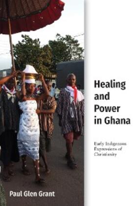 Grant |  Healing and Power in Ghana | eBook | Sack Fachmedien