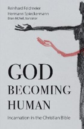 Feldmeier / Spieckermann |  God Becoming Human | eBook | Sack Fachmedien