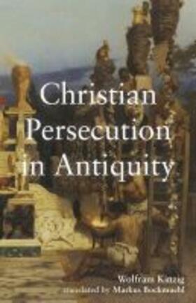 Kinzig | Christian Persecution in Antiquity | Buch | 978-1-4813-1388-9 | sack.de