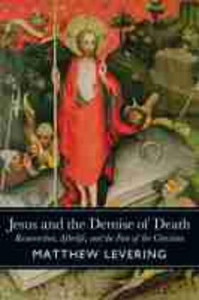 Levering, M: Jesus and the Demise of Death | Buch | 978-1-4813-1497-8 | sack.de