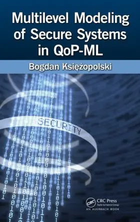 Ksiezopolski |  Multilevel Modeling of Secure Systems in QoP-ML | Buch |  Sack Fachmedien