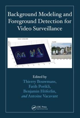 Bouwmans / Porikli / Höferlin |  Background Modeling and Foreground Detection for Video Surveillance | Buch |  Sack Fachmedien