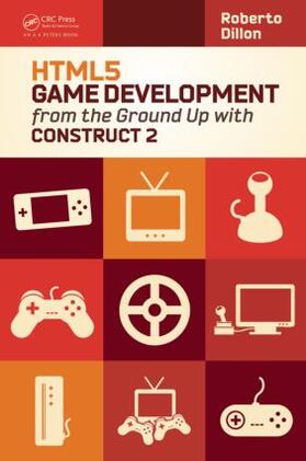 Dillon |  HTML5 Game Development from the Ground Up with Construct 2 | Buch |  Sack Fachmedien