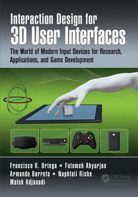 Ortega / Abyarjoo / Barreto |  Interaction Design for 3D User Interfaces | Buch |  Sack Fachmedien