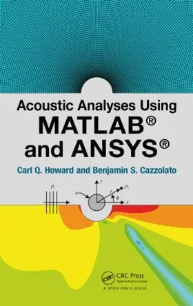 Howard / Cazzolato |  Acoustic Analyses Using Matlab® and Ansys® | Buch |  Sack Fachmedien