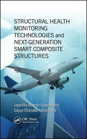 Epaarachchi / Kahandawa |  Structural Health Monitoring Technologies and Next-Generation Smart Composite Structures | Buch |  Sack Fachmedien