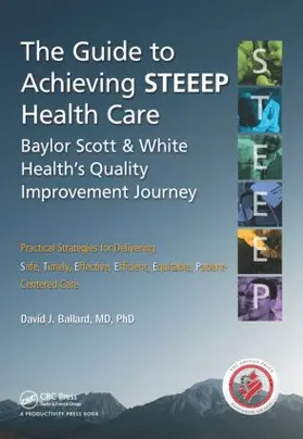 Ballard / Ballard MD PhD. |  The Guide to Achieving STEEEP¿ Health Care | Buch |  Sack Fachmedien