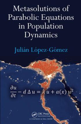 López-Gómez |  Metasolutions of Parabolic Equations in Population Dynamics | Buch |  Sack Fachmedien