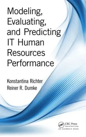 Richter / Dumke |  Modeling, Evaluating, and Predicting IT Human Resources Performance | Buch |  Sack Fachmedien