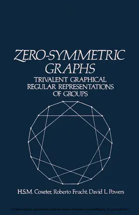 Coxeter / Frucht / Powers |  Zero-Symmetric Graphs | eBook | Sack Fachmedien