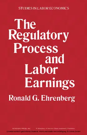 Ehrenberg / Freeman |  The Regulatory Process and Labor Earnings | eBook | Sack Fachmedien