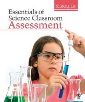 Liu |  Essentials of Science Classroom Assessment | eBook | Sack Fachmedien