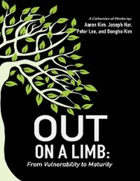 Kim / Hur / Lee |  Out On a Limb: From Vulnerability to Maturity a Collection of Works | eBook | Sack Fachmedien