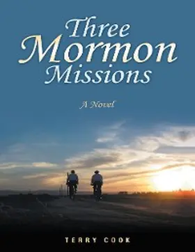 Cook |  Three Mormon Missions: A Novel | eBook | Sack Fachmedien