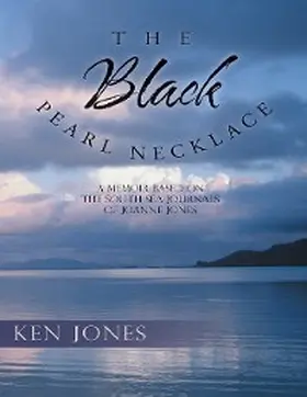 Jones |  The Black Pearl Necklace: A Memoir Based On the South Sea Journals of Joanne Jones | eBook | Sack Fachmedien