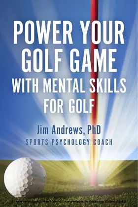 Jim Andrews / Andrews / PhD |  Power Your Golf Game with Mental Skills for Golf | eBook | Sack Fachmedien