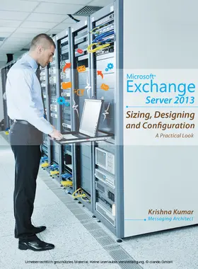 Kumar |  Microsoft Exchange Server 2013 - Sizing, Designing and Configuration | eBook | Sack Fachmedien