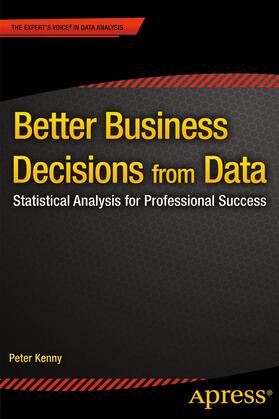Kenny |  Better Business Decisions from Data | Buch |  Sack Fachmedien