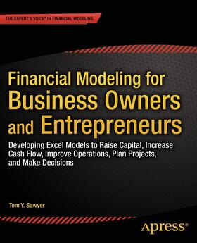 Sawyer |  Financial Modeling for Business Owners and Entrepreneurs | Buch |  Sack Fachmedien