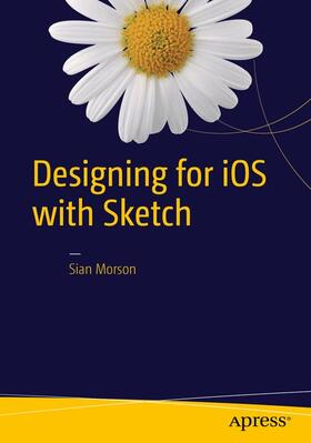 Morson |  Designing for iOS with Sketch | Buch |  Sack Fachmedien