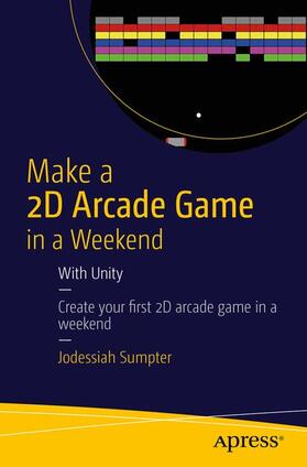 Sumpter |  Make a 2D Arcade Game in a Weekend | Buch |  Sack Fachmedien