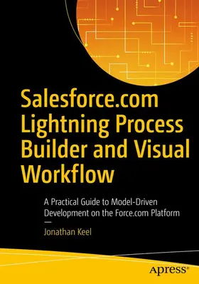 Keel |  Salesforce.com Lightning Process Builder and Visual Workflow | Buch |  Sack Fachmedien