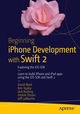 Mark / Topley / Nutting |  Beginning iPhone Development with Swift 2 | Buch |  Sack Fachmedien