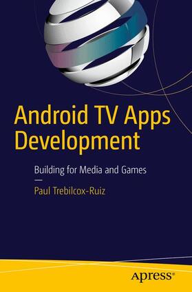 Trebilcox-Ruiz |  Android TV Apps Development | Buch |  Sack Fachmedien