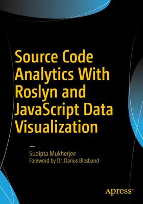 Mukherjee |  Source Code Analytics With Roslyn and JavaScript Data Visualization | Buch |  Sack Fachmedien