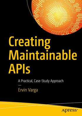 Varga |  Creating Maintainable APIs | Buch |  Sack Fachmedien