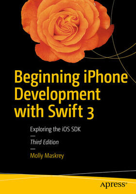 Maskrey / Topley / Mark |  Beginning iPhone Development with Swift 3 | eBook | Sack Fachmedien
