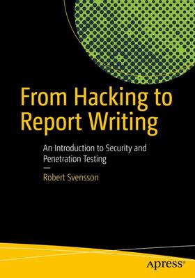 Svensson |  From Hacking to Report Writing | Buch |  Sack Fachmedien