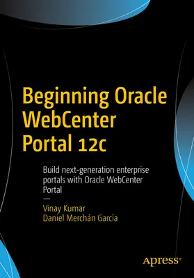 Kumar / Merchán García |  Beginning Oracle WebCenter Portal 12c | eBook | Sack Fachmedien