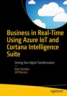 Barnes / Familiar |  Business in Real-Time Using Azure IoT and Cortana Intelligence Suite | Buch |  Sack Fachmedien