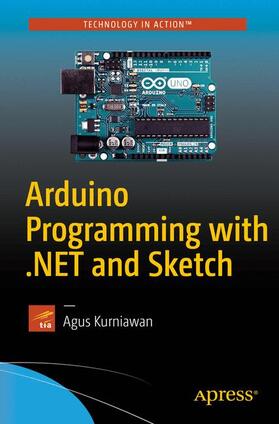 Kurniawan |  Arduino Programming with .NET and Sketch | Buch |  Sack Fachmedien