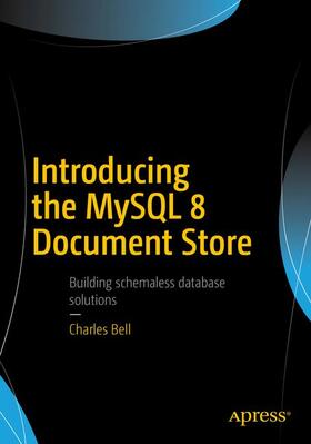 Bell |  Introducing the MySQL 8 Document Store | Buch |  Sack Fachmedien