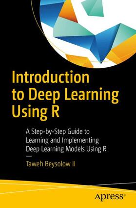 Beysolow II |  Introduction to Deep Learning Using R | Buch |  Sack Fachmedien