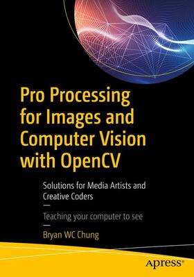 Chung |  Pro Processing for Images and Computer Vision with Opencv | Buch |  Sack Fachmedien