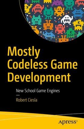 Ciesla |  Mostly Codeless Game Development | Buch |  Sack Fachmedien
