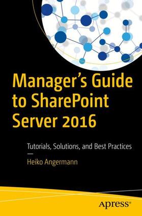 Angermann |  Manager¿s Guide to SharePoint Server 2016 | Buch |  Sack Fachmedien