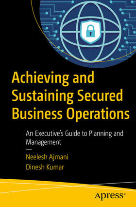 Ajmani / Kumar |  Achieving and Sustaining Secured Business Operations | eBook | Sack Fachmedien