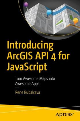 Rubalcava |  Introducing ArcGIS API 4 for JavaScript | Buch |  Sack Fachmedien