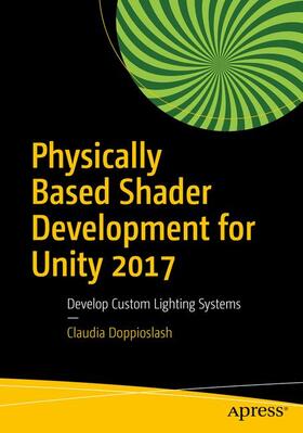 Doppioslash |  Physically Based Shader Development for Unity 2017 | Buch |  Sack Fachmedien