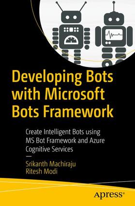 Modi / Machiraju |  Developing Bots with Microsoft Bots Framework | Buch |  Sack Fachmedien